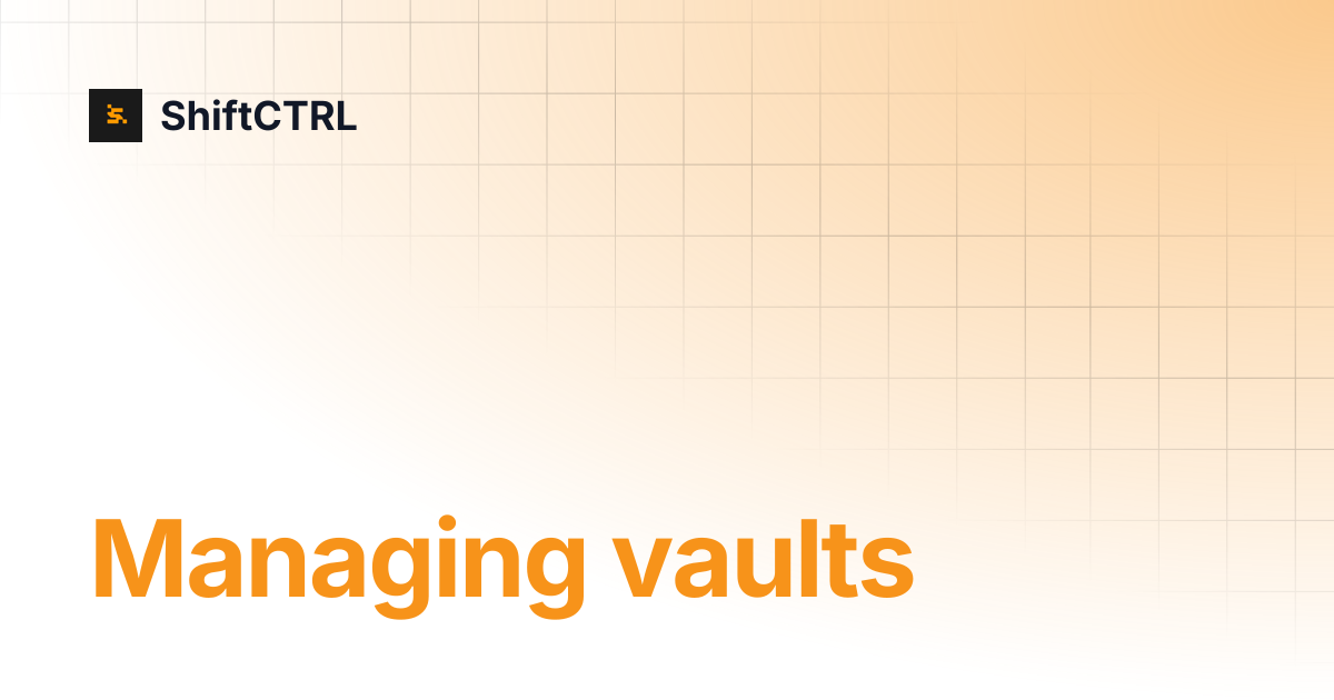 Managing vaults | ShiftCTRL