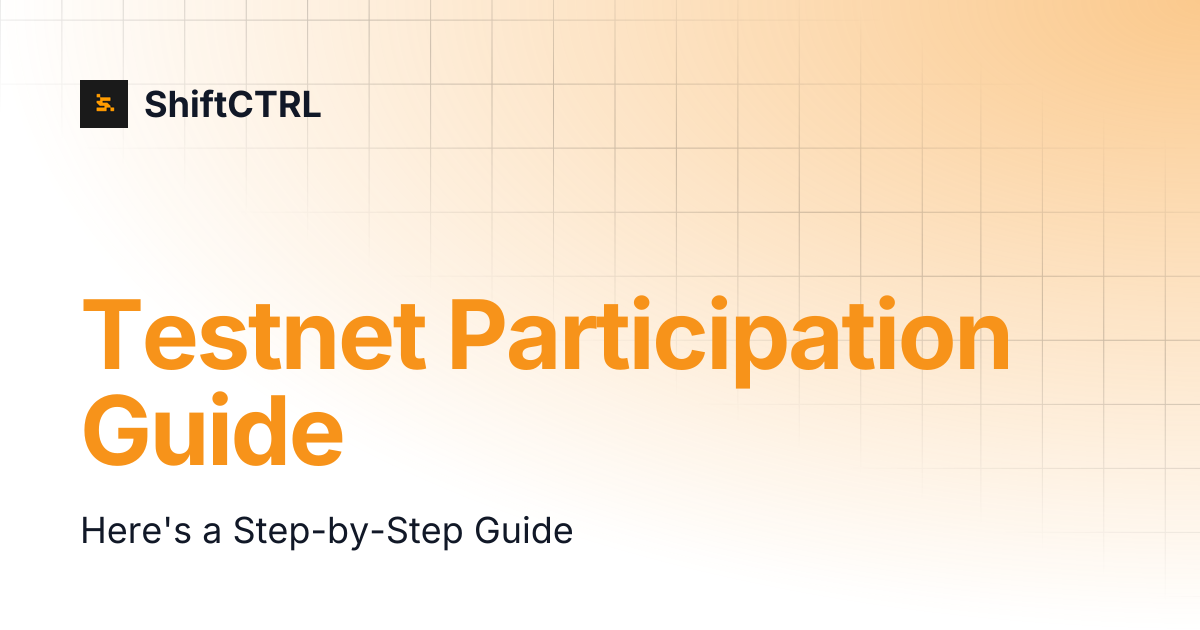 Testnet Participation Guide | ShiftCTRL